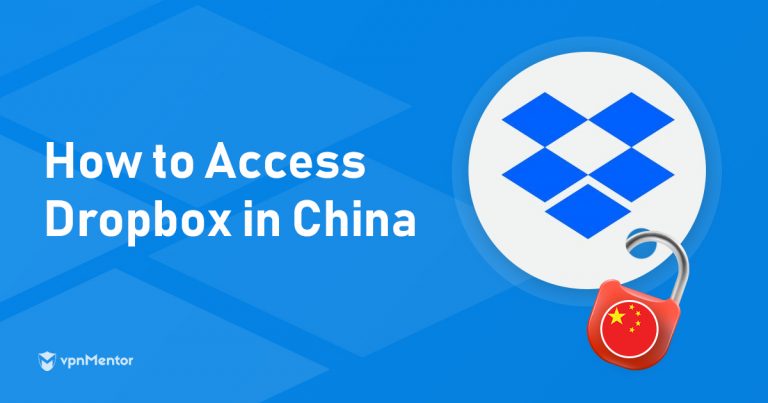 How to Access Dropbox in China in 2025 – This Really Works