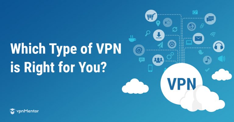 Different Types of VPNs and When to Use Them (2025)