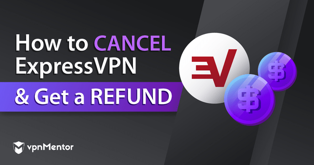 How to Cancel ExpressVPN and Get a Refund Easily in 2025