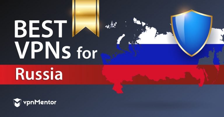 4 Best VPNs for Russia That Still Work in 2025