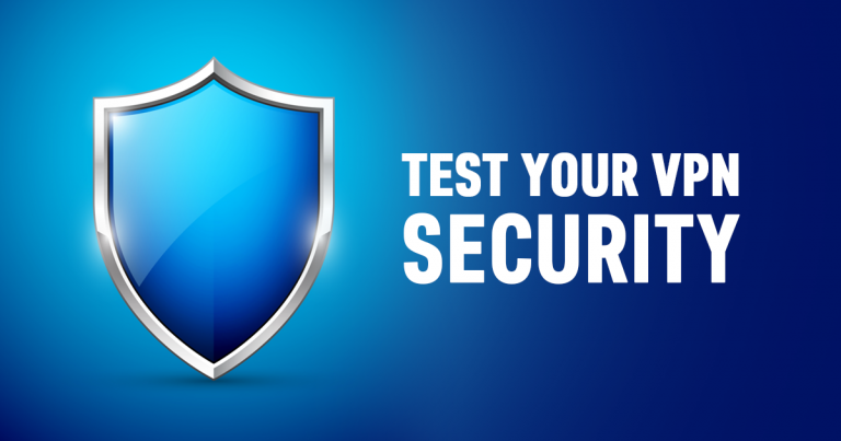 How to Test Your VPN's Security (Updated 2025)