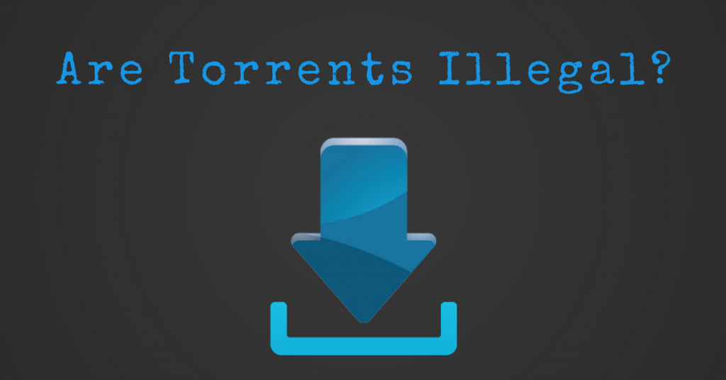 Are Torrents Illegal?