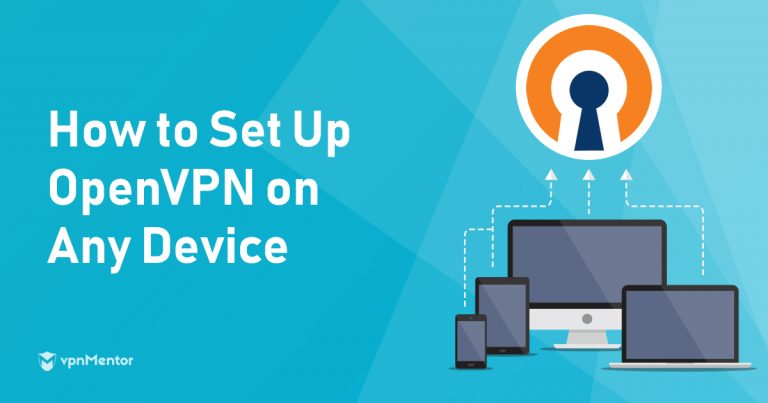How to Set Up OpenVPN on Any Computer or Phone in 2025