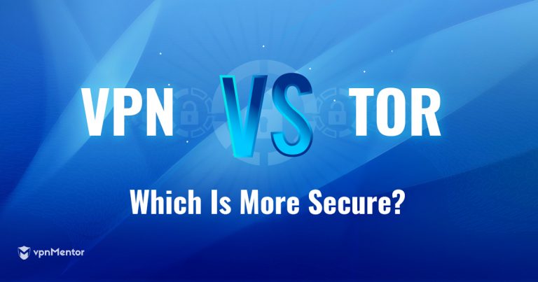 Tor vs VPN: Which Is Better for Anonymity & Safety in 2025?