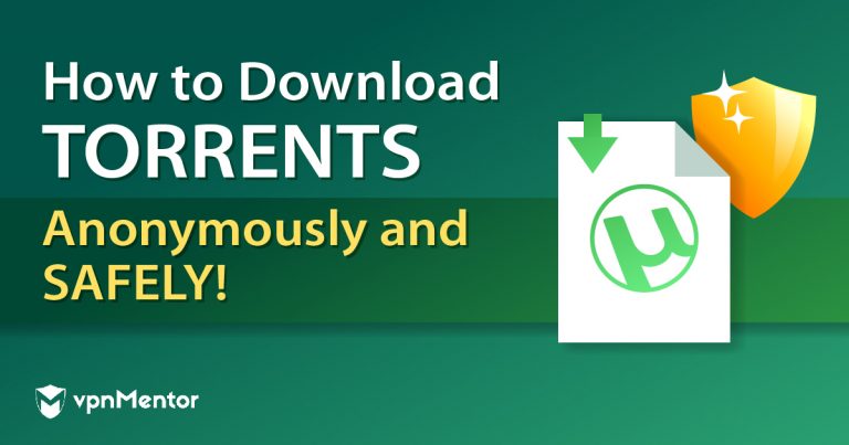 How to Torrent Safely & Anonymously in 2025