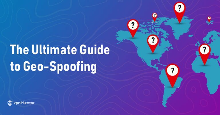 What is Geo-Spoofing - The Ultimate Guide (Updated 2025)