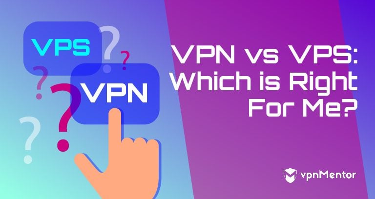 Complete Guide to VPS vs VPN - Which is Right for Me in 2025?