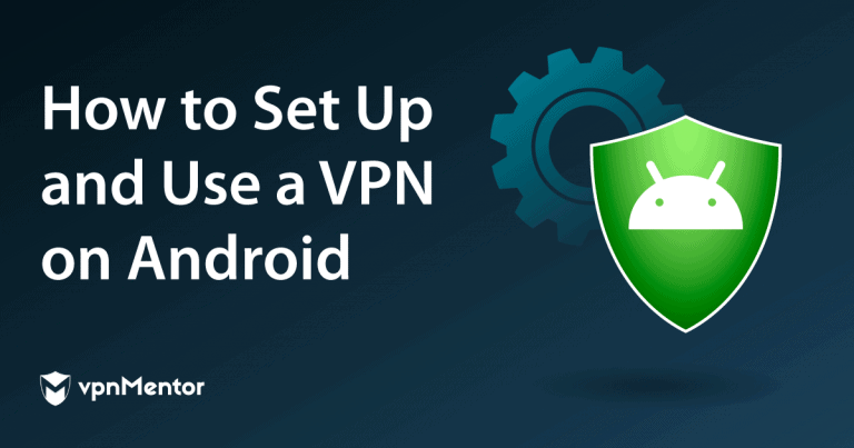 How to Set Up a VPN on Android in 2025 (Easy Guide)
