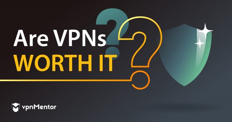 Are VPNs Worth It? Do You Need to Use One in 2025?