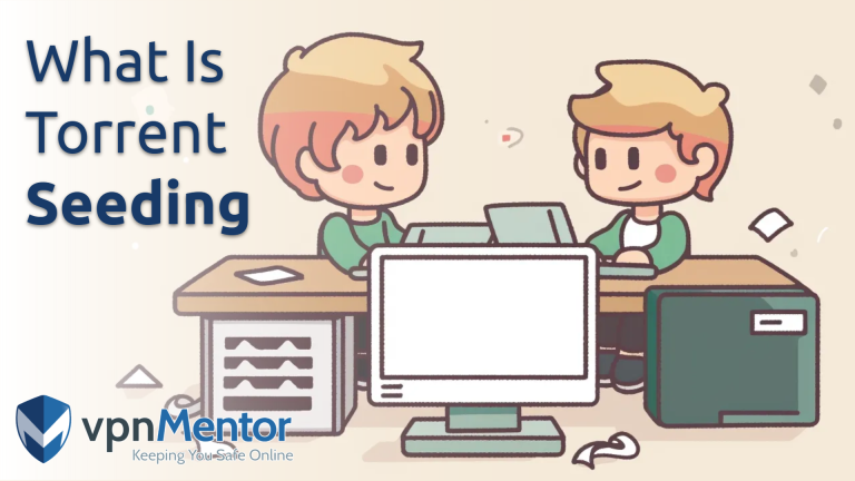 What Is Torrent Seeding: Meaning, Etiquette & Benefits (2026)