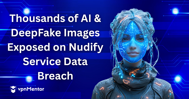 Thousands of AI & DeepFake Images Exposed on Nudify Service Data Breach