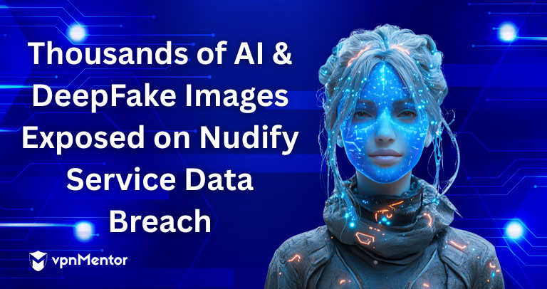 Thousands of AI & DeepFake Images Exposed on Nudify Service Data Breach