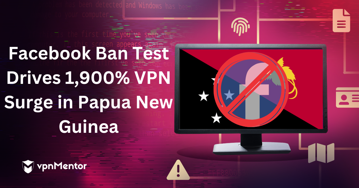 Facebook Ban Test Drives 1,900% VPN Surge in Papua New Guinea