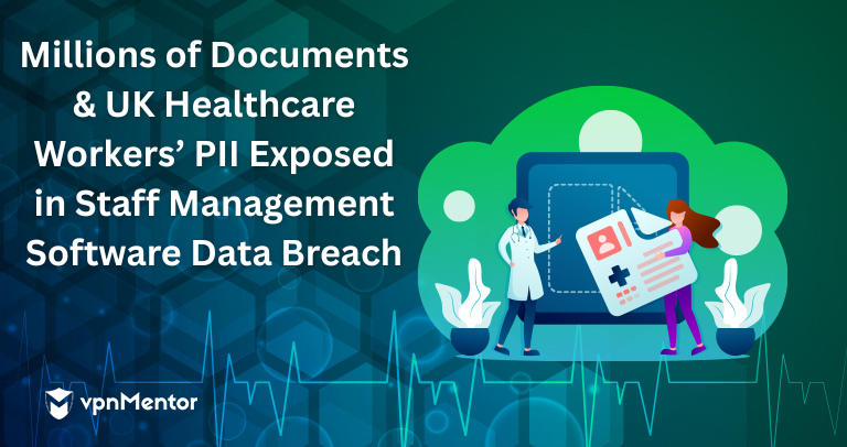 Millions of Documents & UK Healthcare Workers’ PII Exposed in Staff Management Software Data Breach